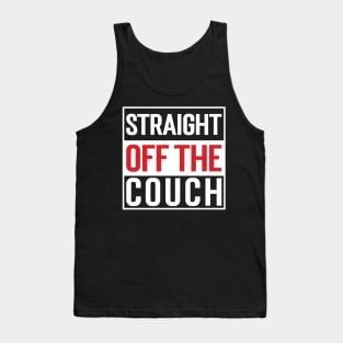 Straight Off The Couch Tank Top